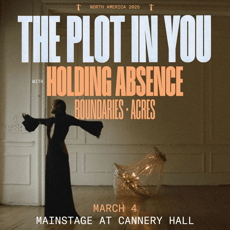 The Plot In You // Holding Absence // Boundaries // Acres