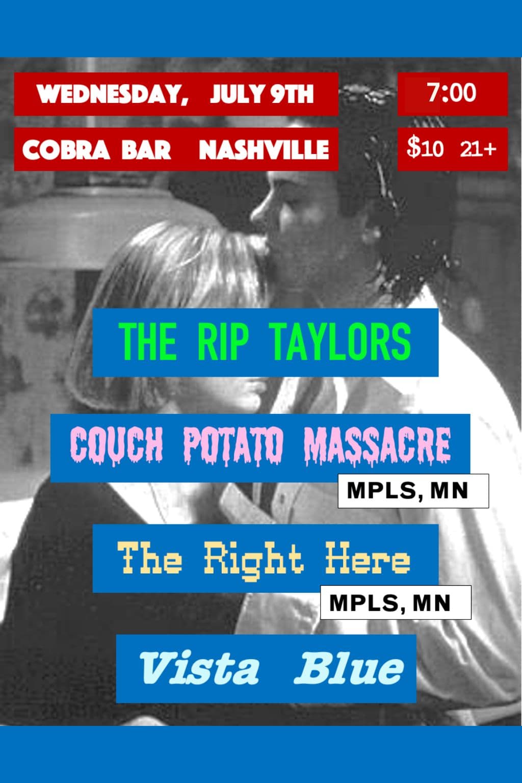 The Rip Taylors // Couch Potato Massacre // The Right Here // Vista Blue