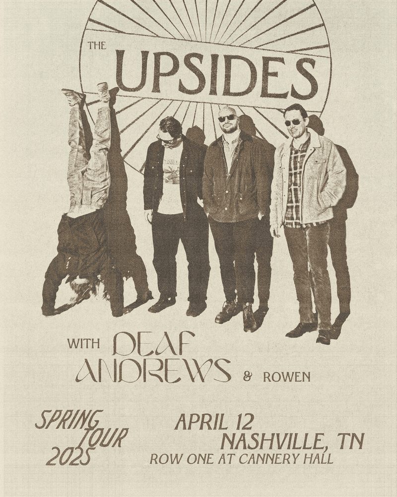 The Upsides // Deaf Andrews // Rowen