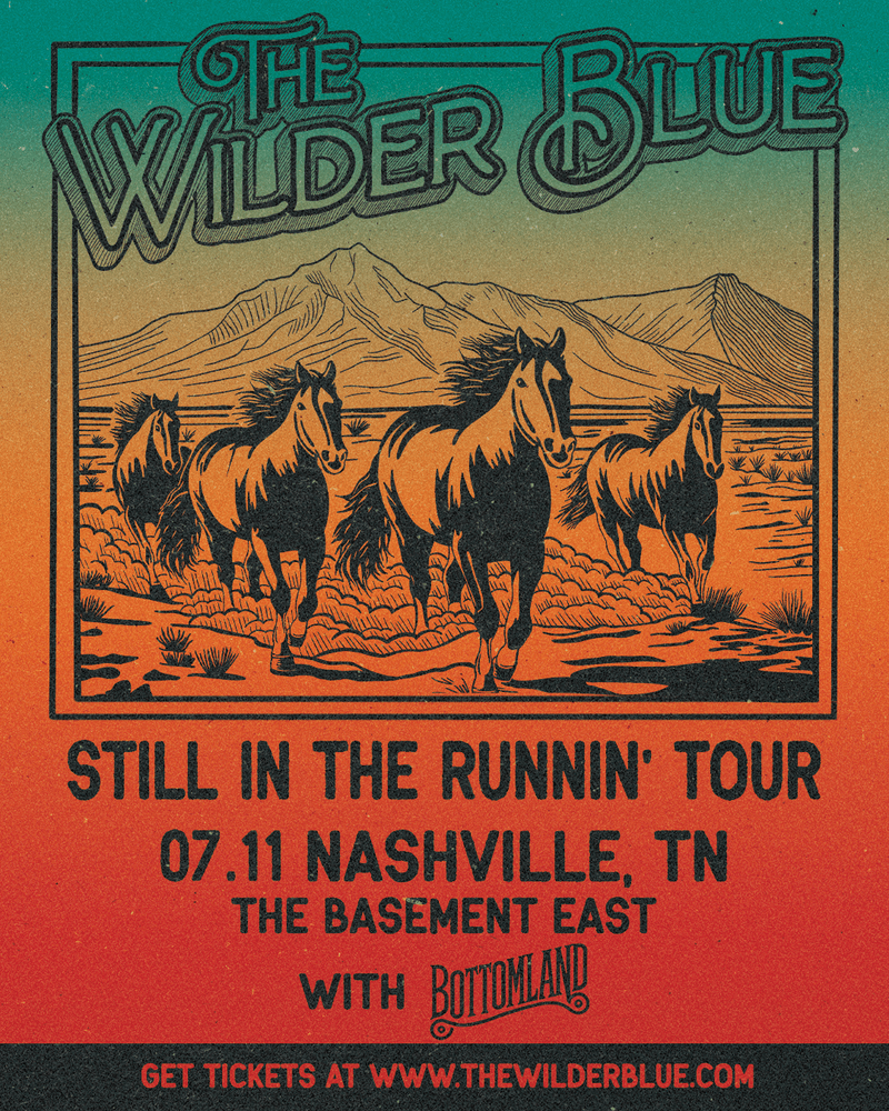 The Wilder Blue // Bottomland - Still in the Runnin' Tour