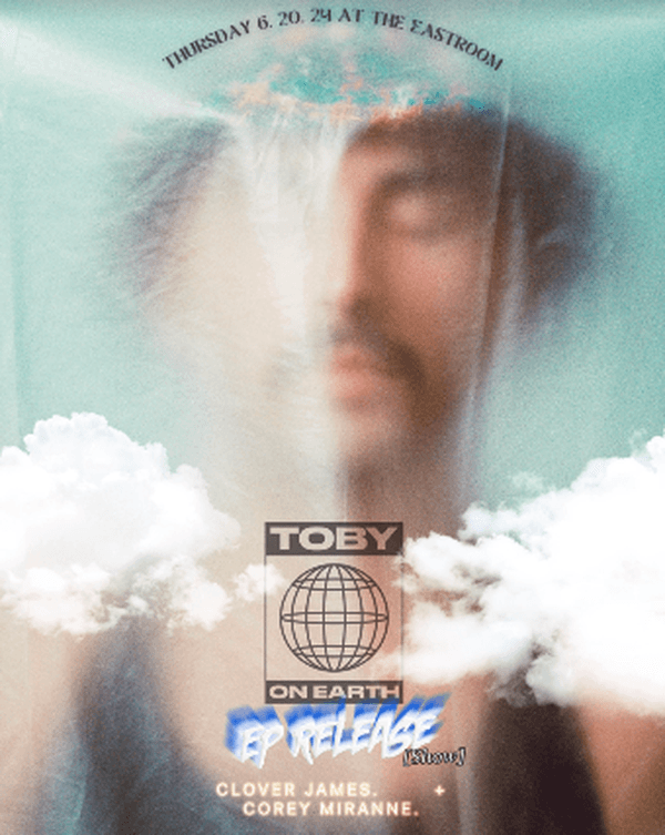 Toby On Earth EP Release Show feat: Corey Miranne / Clover James