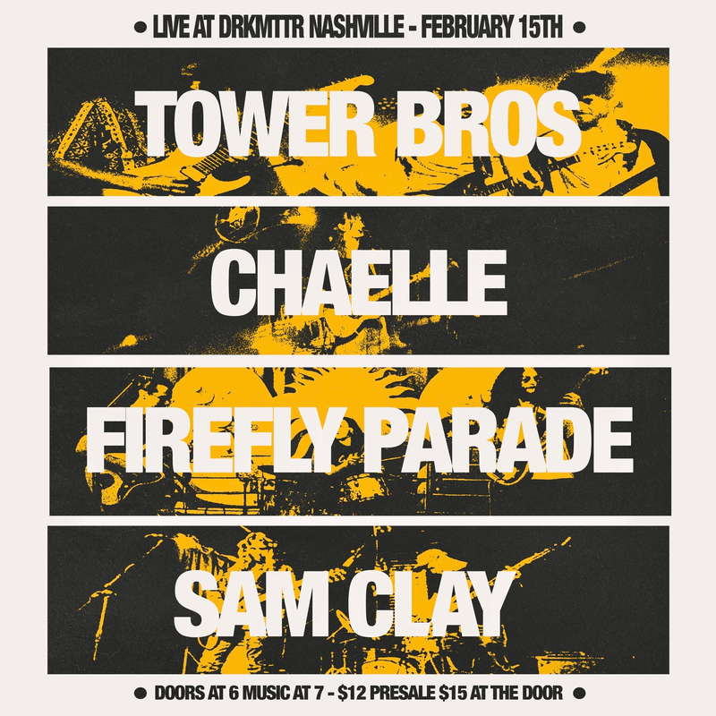 Tower Brother // Chaelle // Firefly Parade // Sam Clay