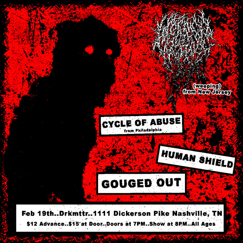 Weeping // Cycle of Abuse // Human Shield // Gouged Out
