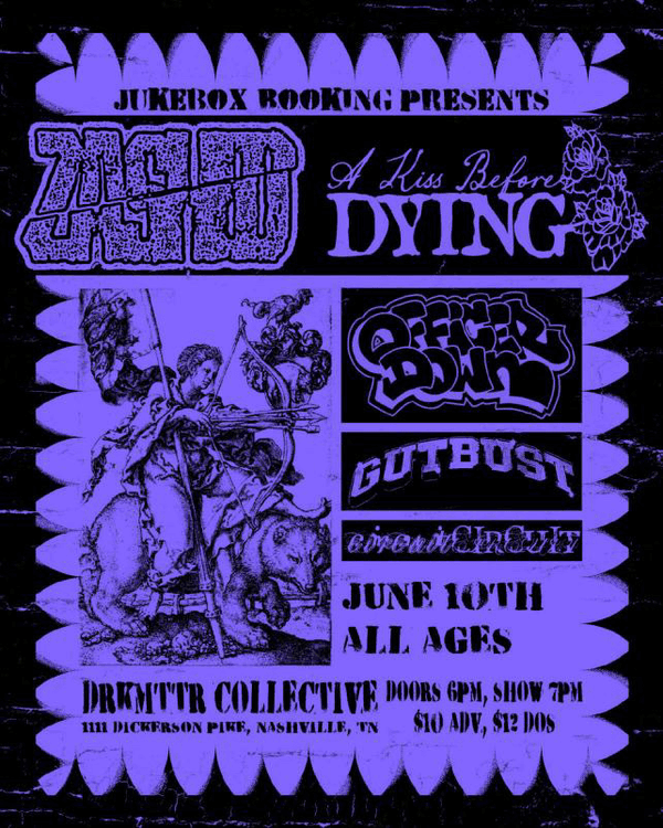 Zashed // A Kiss Before Dying // Officer Down // GutBust // Circuit Circuit